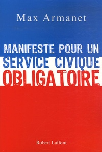 Max Armanet - Manifeste pour un service civique obligatoire.