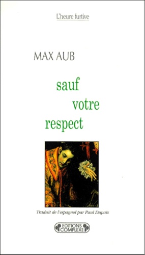 Max Aub - Sauf Votre Respect.
