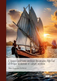 L'épopée américano-antillaise des peuples Adja-Ewé d'Afrique occidentale et culture antillaise