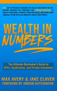 Wealth in Numbers: The Ultimate Dealmaker’s Guide to SPVs, Syndication, and Private Investment