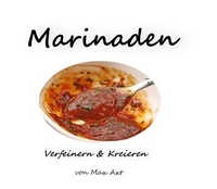 Max Axt - Marinaden - Verfeinern &amp; Kreiern.