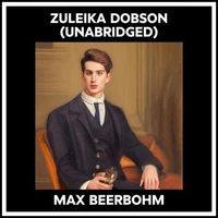 Zuleika Dobson (Unabridged)