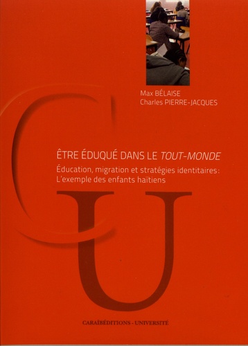 Etre éduqué dans le tout-monde. Education, migration et stratégies identitaires : l'exemple des enfants haïtiens