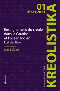 Max Bélaise et Raphaël Confiant - Kreolistika N° 1, mars 2021 : Enseignement du créole dans la Caraïbe et l'océan Indien - Etat des lieux 2021.
