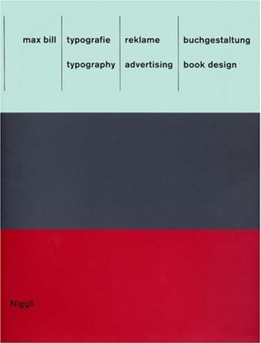 Max Bill - Typography. advertising. book design - Typografie. reklame. buchgestaltung - Allemand/Anglais.
