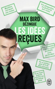 Max Bird - Max Bird dézingue les idées reçues.