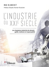 Max Blanchet - L'industrie du XXIe siècle - Les champions industriels de demain : agilité, résilience et responsabilité.