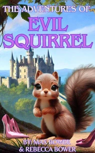 The Adventures of Evil Squirrel