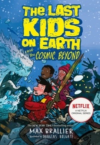 Max Brallier et Douglas Holgate - The Last Kids on Earth and the Cosmic Beyond.