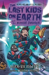 Max Brallier et Douglas Holgate - The Last Kids on Earth and the Monster Dimension.