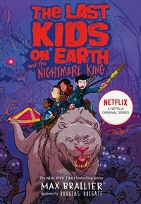 Max Brallier et Douglas Holgate - The Last Kids on Earth and the Nightmare King.