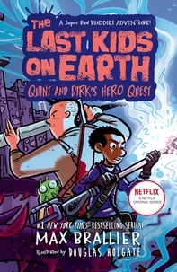 Max Brallier et Douglas Holgate - The Last Kids on Earth: Quint and Dirk's Hero Quest.