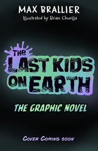 Max Brallier et Brian Churilla - The Last Kids on Earth: The Graphic Novel.