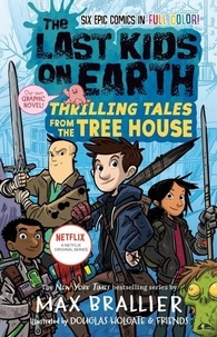Max Brallier - The Last Kids on Earth: Thrilling Tales from the Tree House.