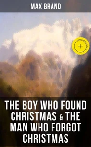 THE BOY WHO FOUND CHRISTMAS &amp; THE MAN WHO FORGOT CHRISTMAS