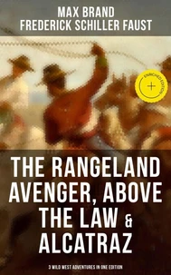 The Rangeland Avenger, Above the Law &amp; Alcatraz (3 Wild West Adventures in One Edition)