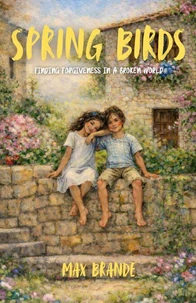 Spring Birds: Finding Forgiveness in a Broken World