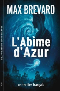 L'Abîme d'Azur : un thriller français