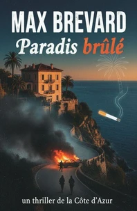 Paradis brûlé : un thriller de la Côte d'Azur