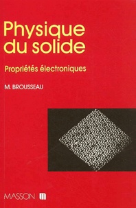 Max Brousseau - Physique Du Solide. Proprietes Electroniques.