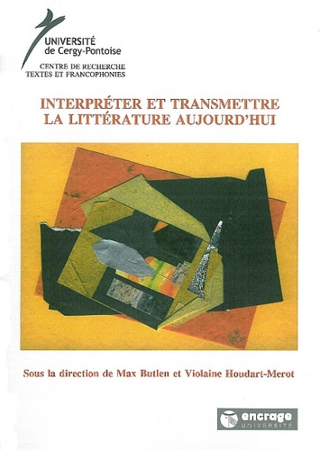 Max Butlen et Violaine Houdart-Merot - Interpréter et transmettre la littérature aujourd'hui.