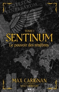 Max Carignan - Sentinum Tome 1 : Le pouvoir des ténèbres.