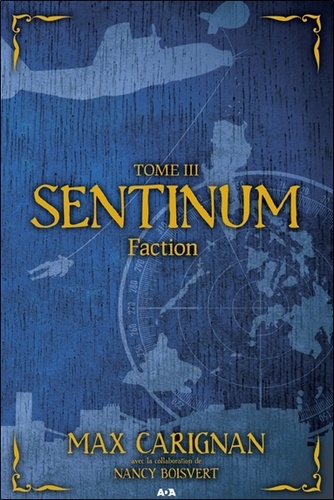 Max Carignan - Sentinum Tome 3 : Faction.