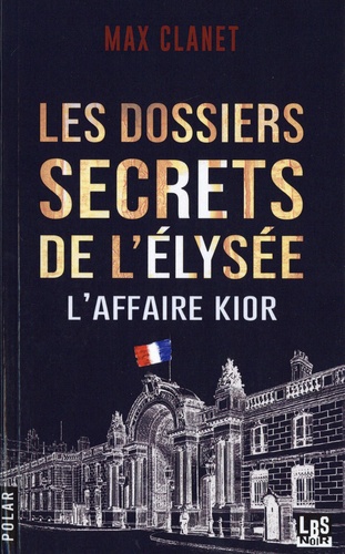 Les dossiers secrets de l'Elysée. L'affaire Kior