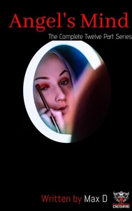 Angel's Mind (The Complete Twelve Part Series)