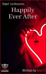 Object Confessions - Happily Ever After