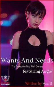  Max D - Wants And Needs (The Complete Five Part Series) featuring Angie.