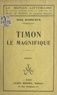 Max Daireaux et Henri De Regnier - Timon le magnifique.