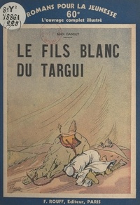 Max Danset - Le fils blanc du Targui.