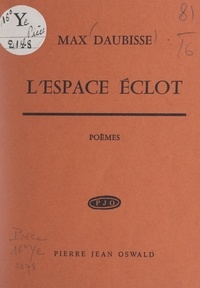 Max Daubisse - L'espace éclot.