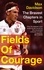 Fields Of Courage. The Bravest Chapters in Sport