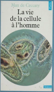La Vie, de la cellule à l'homme