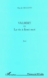 VALBERT OU LA VIE A DEMI MOTS