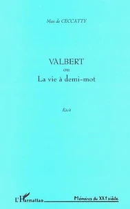 Valbert Ou La Vie A Demi Mots