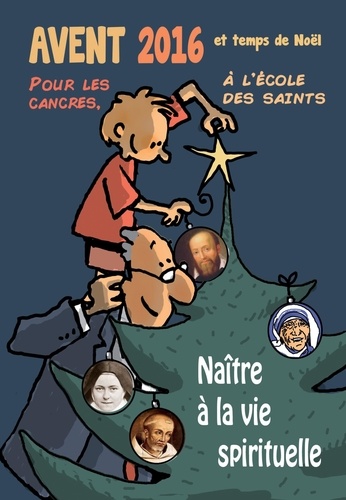 Max de Longchamp - L'Avent et le temps de Noël à l'école des saints - Naître à la vie spirituelle.