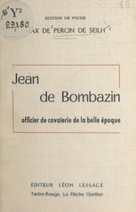 Max de Percin de Seilh - Jean de Bombazin - Officier de cavalerie de la Belle époque.