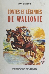 Max Defleur et Clifton Dey - Contes et légendes de Wallonie.