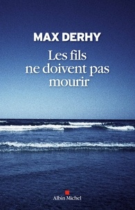Max Derhy - Les fils ne doivent pas mourir.