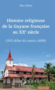 Histoire religieuse de la Guyane française au XXe siècle