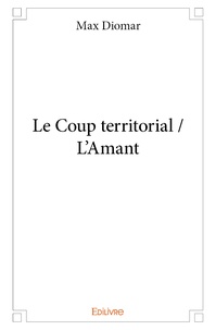 Max Diomar - Le coup territorial / l'amant.