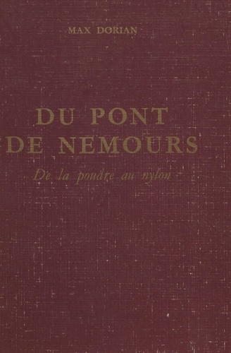 Du Pont de Nemours : de la poudre au nylon