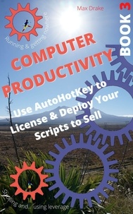  max drake - Computer Productivity Book 3. Use AutoHotKey to License &amp; Deploy Your Scripts to Sell - AutoHotKey  productivity, #3.