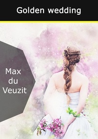 Max Du Veuzit - Golden wedding.