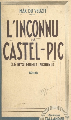 L'inconnu de Castel-Pic (le mystérieux inconnu)