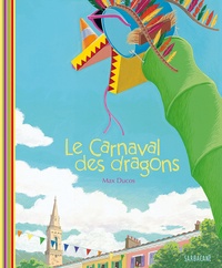 Max Ducos - Le Carnaval des dragons.