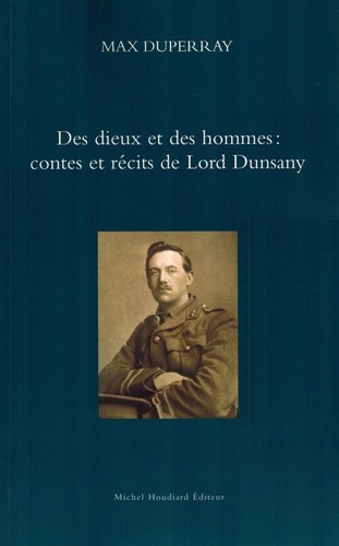 Max Duperray - Des dieux et des hommes : contes et récits de Lord Dunsany.